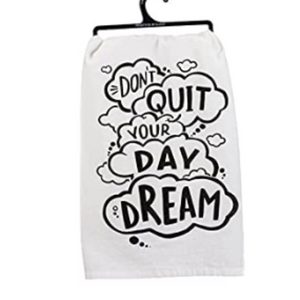 Dish Towel - Don't Quit Your Daydream