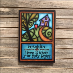 Wood Plaque - Franklin - Home is where your story begins